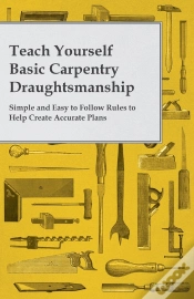 Capa do artigo Teach Yourself Basic Carpentry Draughtsmanship - Simple And Easy To Follow Rules To Help Create Accurate Plans