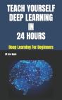 Teach Yourself Deep Learning In 24 Hours - Preview