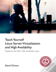 Teach Yourself Linux Virtualization And High Availability
