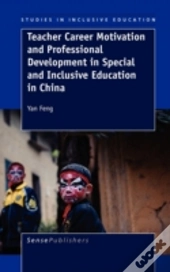 Teacher Career Motivation And Professional Development In Special And Inclusive Education In China