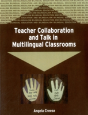 Teacher Collaboration And Talk In Multilingual Classrooms - Preview