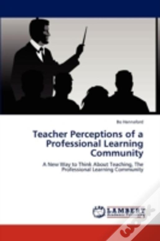 Teacher Perceptions Of A Professional Learning Community