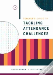 Teacher'S Guide To Tackling Attendance Challenges
