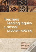 Teachers Leading Inquiry For School Problem Solving