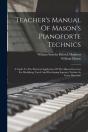 Teacher'S Manual Of Mason'S Pianoforte Technics - Preview