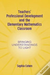 Teachers' Professional Development And The Elementary Mathematics Classroom