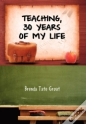 Teaching, 30 Years Of My Life