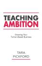 Teaching Ambition: Growing Your Tuition- - Preview