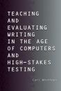 Teaching And Evaluating Writing In The Age Of Computers And High-Stakes Testing - Preview