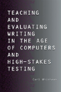 Teaching And Evaluating Writing In The Age Of Computers And High-Stakes Testing - Preview