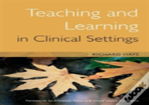 Teaching And Learning In Clinical Settings