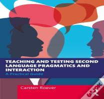 Teaching And Testing Second Language Pragmatics And Interaction