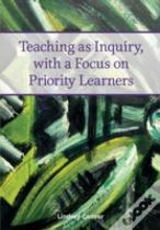 Teaching As Inquiry, With A Focus On Priority Learners