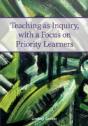 Teaching As Inquiry, With A Focus On Priority Learners - Preview