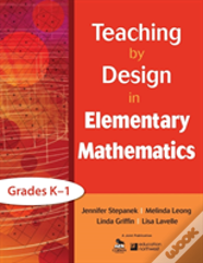 Teaching By Design In Elementary Mathematics, Grades Kâ€“1
