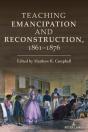 Teaching Emancipation And Reconstruction, 1861-1876 - Preview