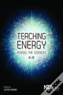 Teaching Energy Across The Sciences, K-12