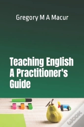Teaching English - A Practitioner'S Guide