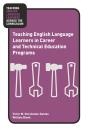 Teaching English Language Learners In Career And Technical Education Programs - Preview