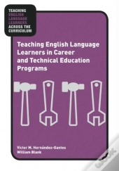 Teaching English Language Learners In Career And Technical Education Programs