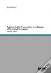 Teaching English Pronunciation To L1 Speakers Of German At Gymnasium