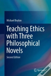 Teaching Ethics With Three Philosophical Novels