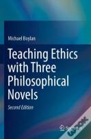 Teaching Ethics With Three Philosophical Novels