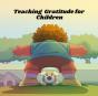 Teaching Gratitude For Children - Preview