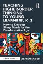 Teaching Higher-Order Thinking To Young Learners, Kâ€“3 - Preview