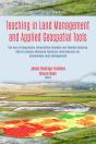 Teaching In Land Management And Applied Geospatial Tools: The Use Of Geographic Information Systems And Remote Sensing Data To Design Advanced Technic - Preview