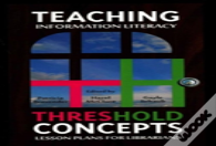 Teaching Information Literacy Threshold Concepts