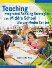 Teaching Integrated Reading Strategies In The Middle School Library Media Center