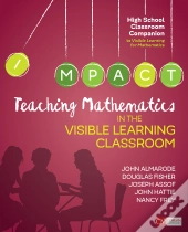 Teaching Mathematics In The Visible Learning Classroom, High School