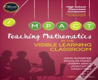Teaching Mathematics In The Visible Learning Classroom, High School