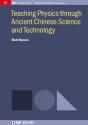 Teaching Physics Through Ancient Chinese Science And Technology - Preview