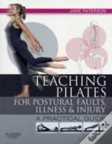Teaching Pilates For Postural Faults, Illness And Injury