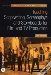 Teaching Scriptwriting, Screenplays And Storyboards For Film And Tv Production