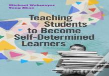 Teaching Students To Become Self-Determined Learners