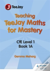 Teaching Teejay Maths For Mastery: Cfe Level 1 (Pack 1)