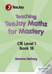 Teaching Teejay Maths For Mastery: Cfe Level 1 (Pack 2)
