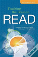 Teaching The Brain To Read: Strategies For Improving Fluency, Vocabulary, And Comprehension