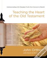 Teaching The Heart Of The Old Testament