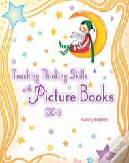 Teaching Thinking Skills With Picture Books, Kâ€“3