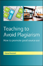 Teaching To Avoid Plagiarism: How To Promote Good Source Use - Preview