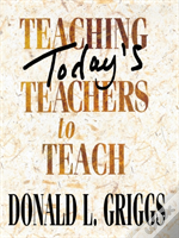 Teaching Todays Teachers To Teach