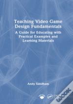 Teaching Video Game Design Fundamentals