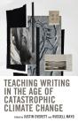Teaching Writing In The Age Of Catastrophic Climate Change - Preview