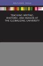 Teaching Writing, Rhetoric, And Reason At The Globalizing University - Preview