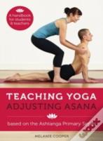 Teaching Yoga, Adjusting Asana