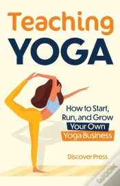 Capa do artigo Teaching Yoga: How To Start, Run, And Gr